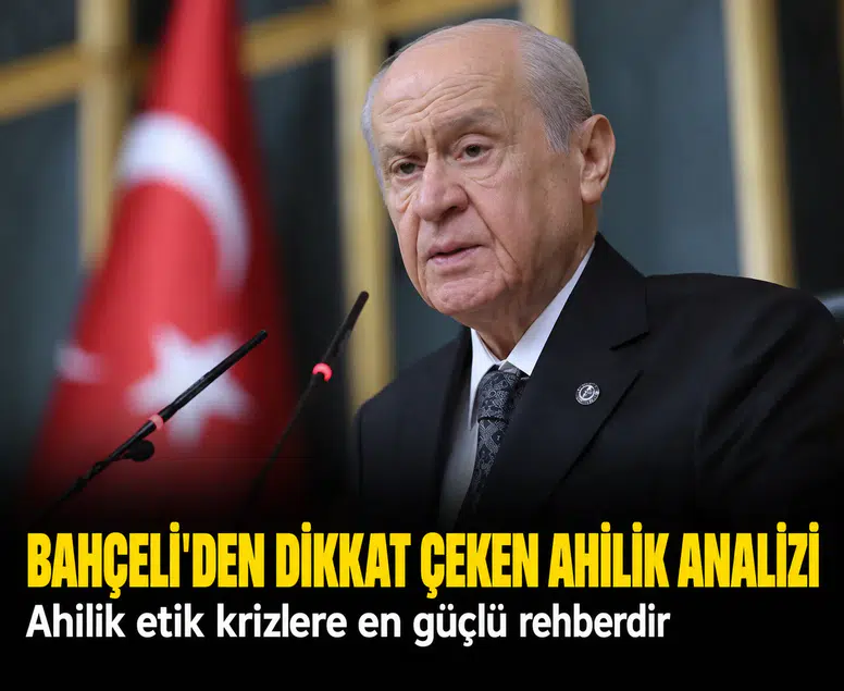 Bahçeli'den üretim ve tüketici mesajı: Ahilik etik krizlere en güçlü rehberdir