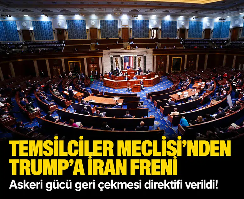 Temsilciler Meclisi'nden Trump’a İran freni: Askeri gücü geri çekmesi direktifi verildi!