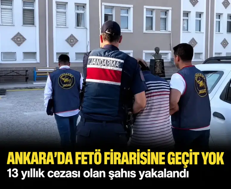 Ankara'da FETÖ firarisine geçit yok: 13 yıllık cezası olan şahıs yakalandı