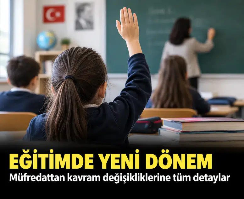 Eğitimde yeni dönem: Müfredattan kavram değişikliklerine tüm detaylar