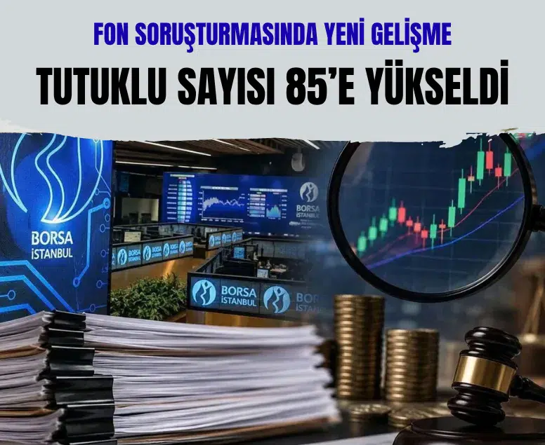 Fon soruşturmasında 20 kişi daha tutuklandı: Tutuklu sayısı 85'e yükseldi