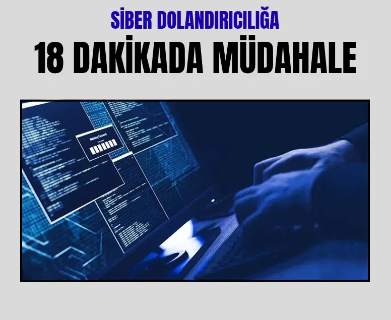 DOLUNAY Projesi ile siber dolandırıcılığa 18 dakikada müdahale edilecek