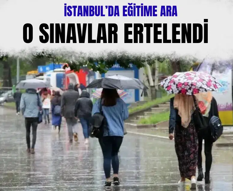 İstanbul'da hafta sonu eğitime ve sınavlara yağış engeli