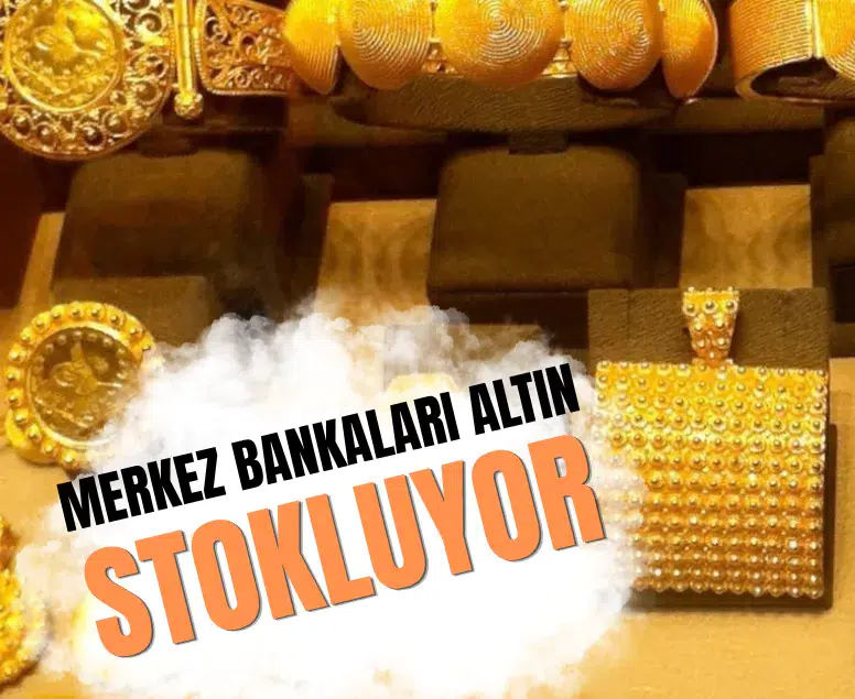 Merkez bankaları altın stokluyor: Türkiye 3 ay sonra alıma geçti