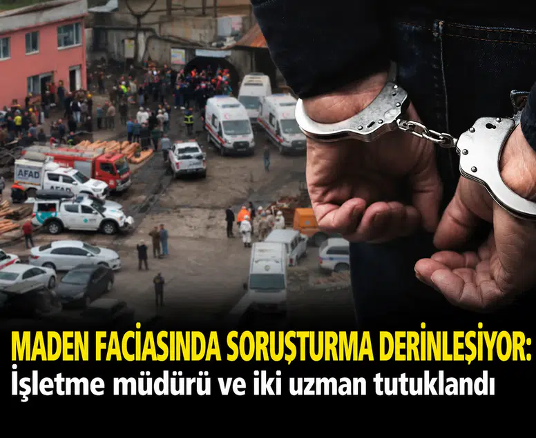Maden faciasında soruşturma derinleşiyor: İşletme müdürü ve iki uzman tutuklandı