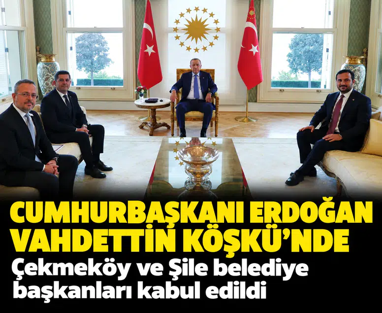Cumhurbaşkanı Erdoğan Vahdettin Köşkü'nde: Çekmeköy ve Şile heyetiyle belediye başkanları kabul edildi