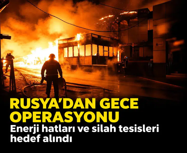 Rusya’dan gece operasyonu: Enerji hatları ve silah tesisleri hedef alındı