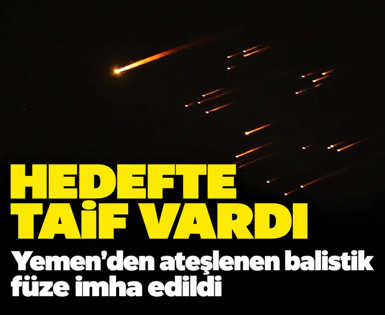 Hedefte Taif vardı: Yemen'den ateşlenen balistik füze imha edildi