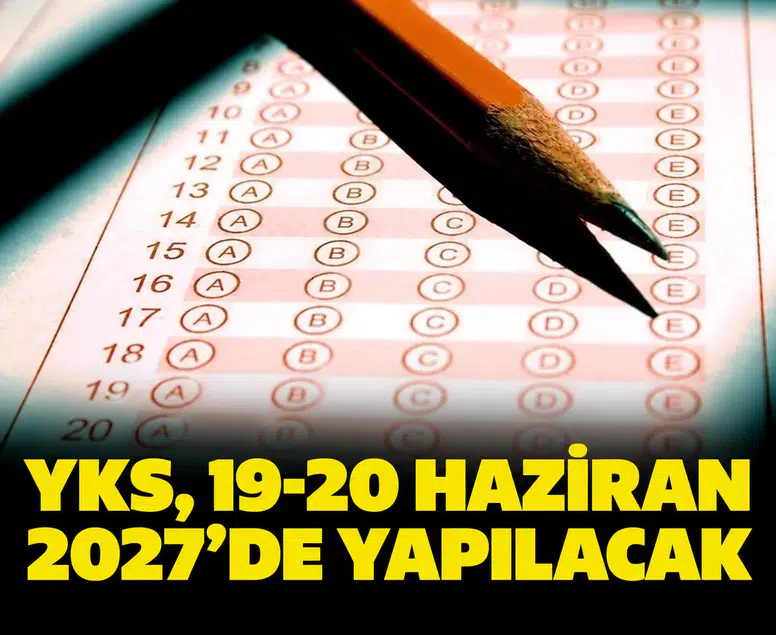 YKS, 19-20 Haziran 2027'de yapılacak