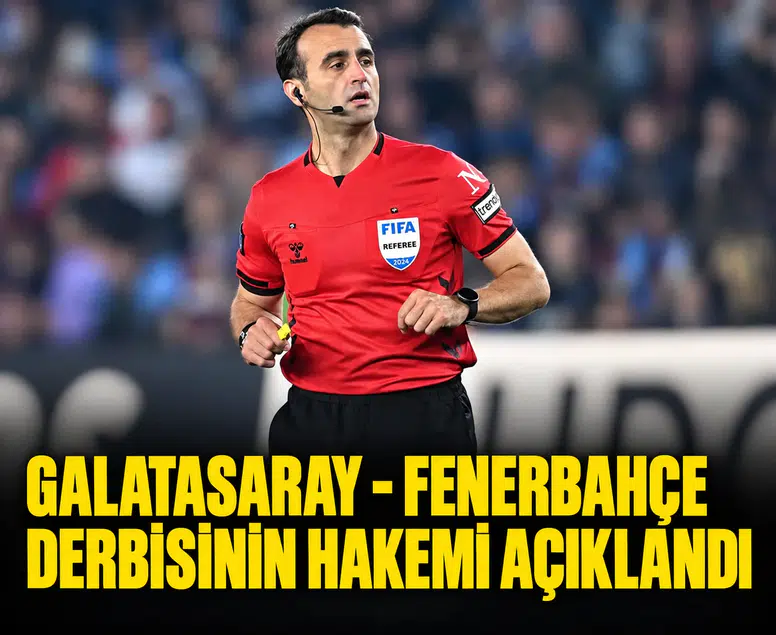 Galatasaray - Fenerbahçe derbisinin hakemi açıklandı