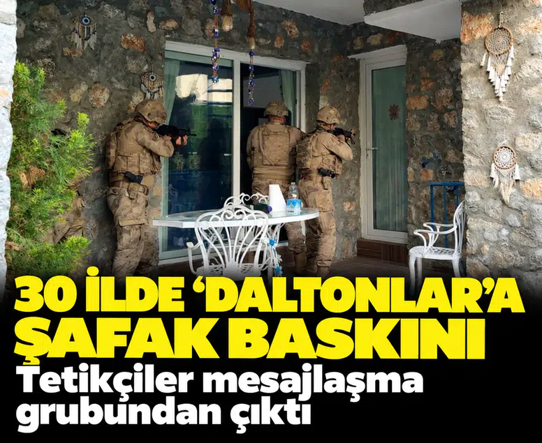 30 ilde 'Daltonlar'a şafak baskını: Tetikçiler mesajlaşma grubundan çıktı