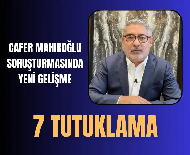 Cafer Mahiroğlu soruşturmasında 12 şüpheli adliyeye sevk edildi