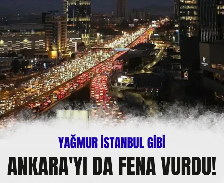 Ankara ve İstanbul’da şiddetli sağanak trafiği durma noktasına getirdi
