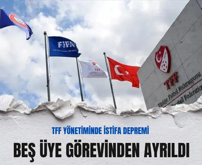TFF yönetiminde istifa depremi: Beş üye görevinden ayrıldı