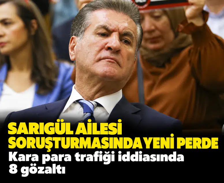Sarıgül ailesi soruşturmasında yeni perde: Kara para trafiği iddiasında 8 gözaltı