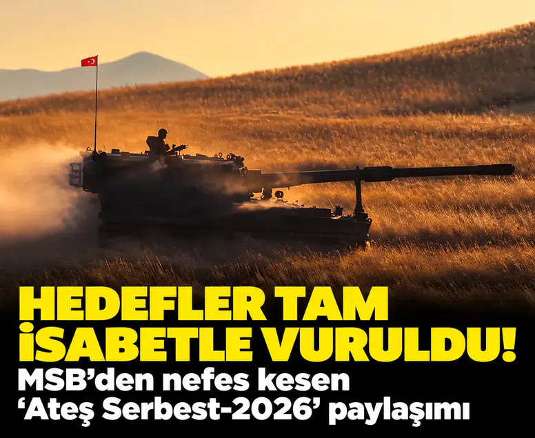 MSB'den nefes kesen 'Ateş Serbest-2026' paylaşımı: Hedefler tam isabetle vuruldu!