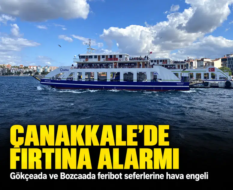 Çanakkale'de fırtına alarmı: Gökçeada ve Bozcaada feribot seferlerine hava engeli