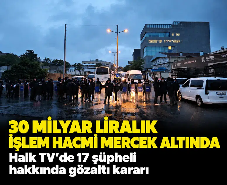 Halk TV ve bağlantılı şirketlere dev operasyon: 17 şüpheli hakkında gözaltı kararı