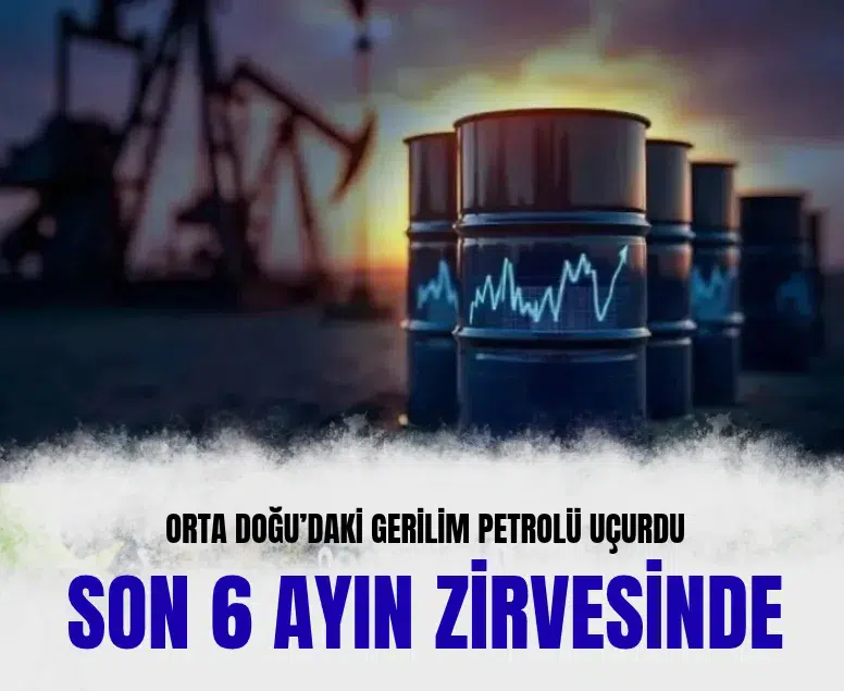 Brent petrolün varil fiyatı 117 doları aşarak son 6 ayın zirvesine çıktı
