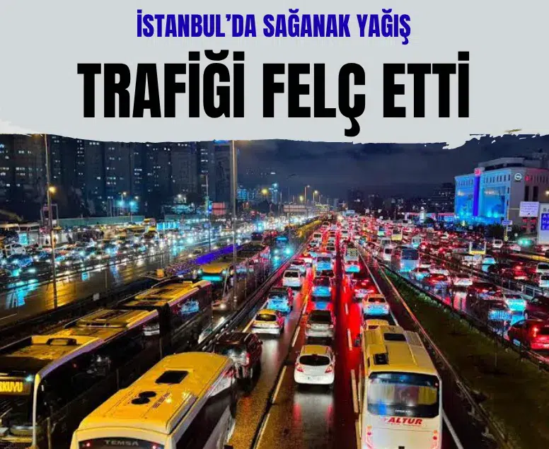 İstanbul’da sağanak yağış trafiği felç etti