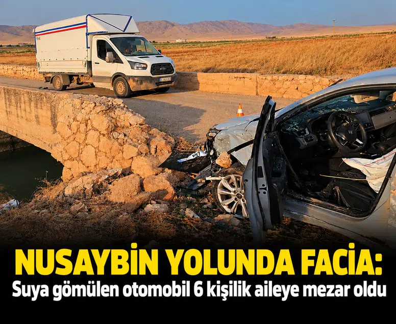 Nusaybin yolunda facia: Suya gömülen otomobil 6 kişilik aileye mezar oldu