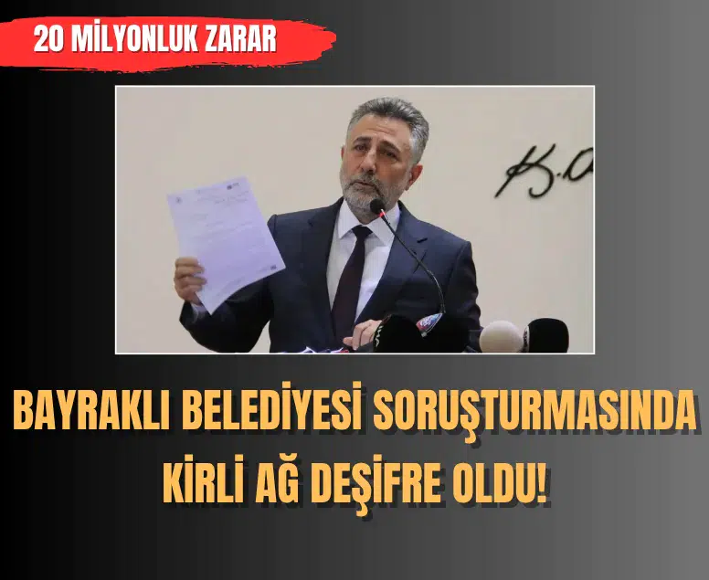 Bayraklı Belediyesi soruşturmasında 20 milyon liralık usulsüzlük ortaya çıkarıldı