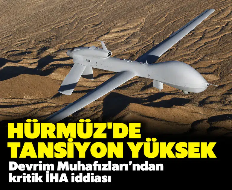 Hürmüz'de tansiyon yüksek: Devrim Muhafızları'ndan kritik İHA iddiası