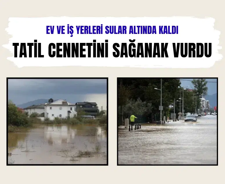 Dalaman'da sağanak taşkına yol açtı: Yollar kapandı ve tarım alanları su altında kaldı