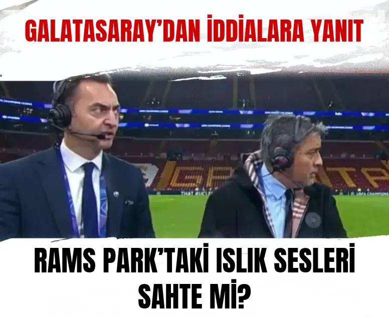 Galatasaray anonsöründen RAMS Park'taki sahte ıslık iddialarına yanıt