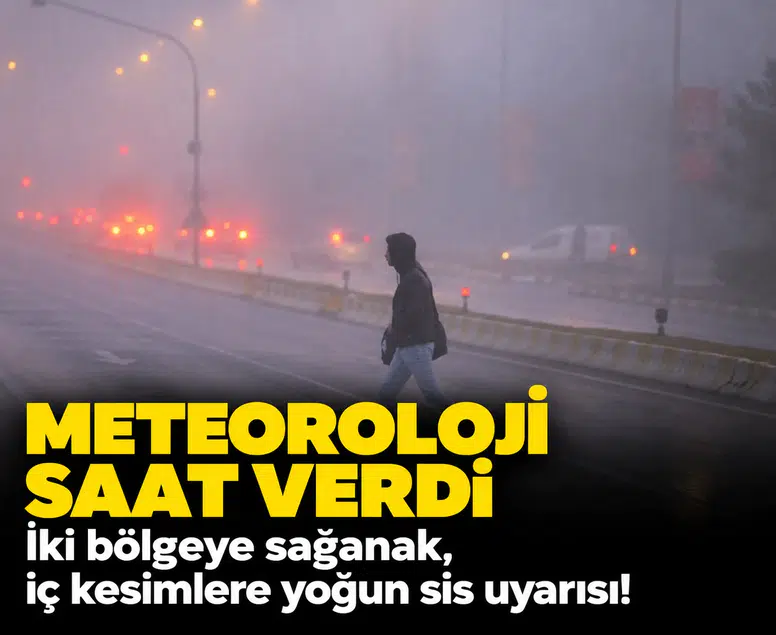 Meteoroloji saat verdi: İki bölgeye sağanak, iç kesimlere yoğun sis uyarısı!