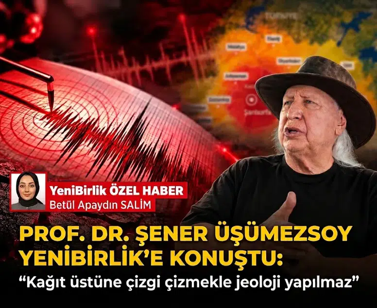 Prof. Dr. Şener Üşümezsoy Yenibirlik'e konuştu: "Kağıt üstüne çizgi çizmekle jeoloji yapılmaz"