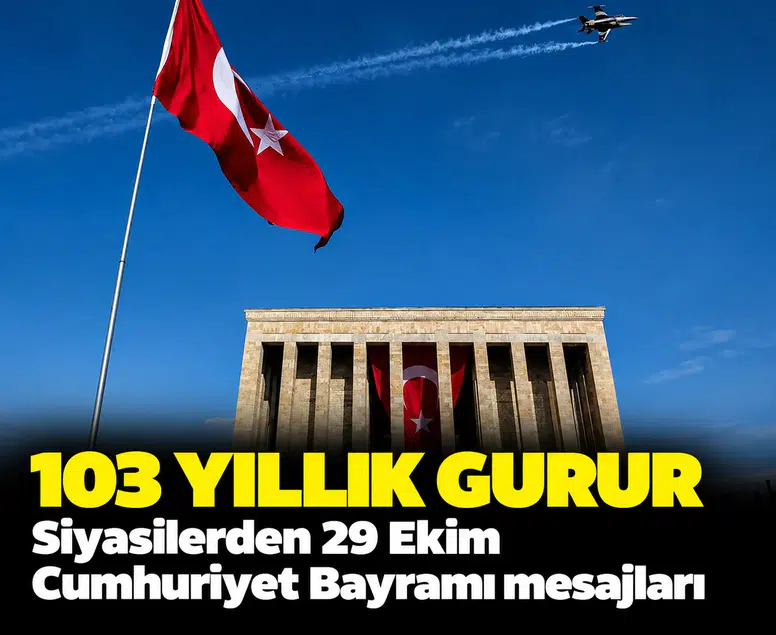 103 yıllık gurur: Siyasilerden 29 Ekim Cumhuriyet Bayramı mesajları
