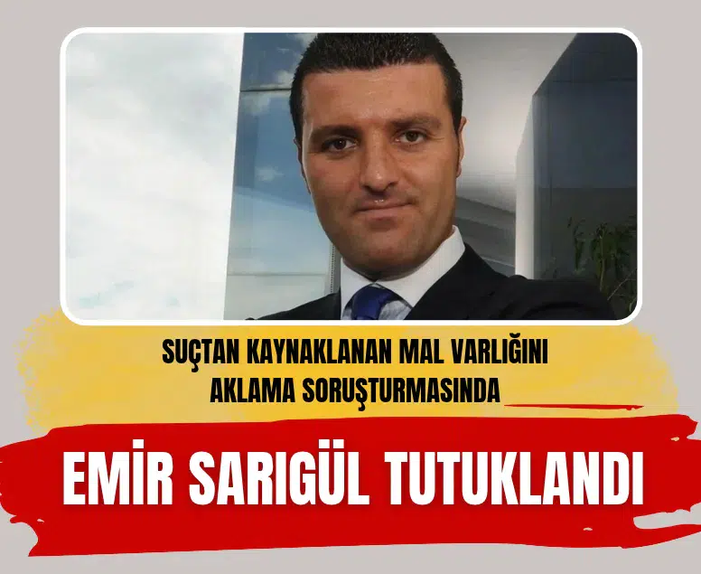 Suçtan kaynaklanan mal varlığını aklama soruşturmasında Emir Sarıgül tutuklandı