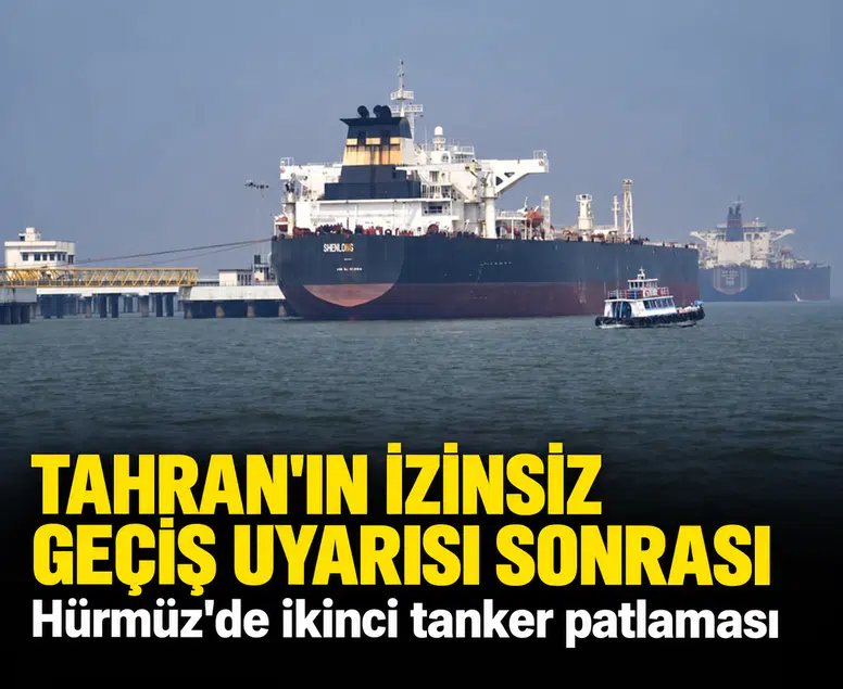 Tahran'ın izinsiz geçiş uyarısı sonrası Hürmüz'de ikinci tanker patlaması
