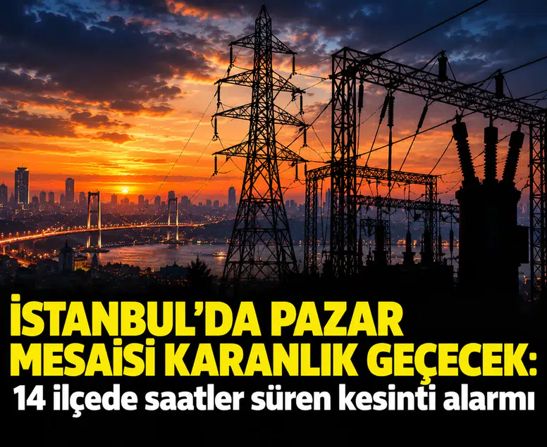İstanbul'da pazar mesaisi karanlık geçecek: 14 ilçede saatler süren kesinti alarmı