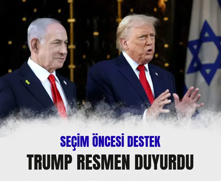 Trump'tan İsrail seçimleri öncesinde Netanyahu'ya tam destek mesajı