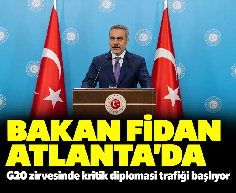 Bakan Fidan Atlanta'da: G20 zirvesinde kritik diplomasi trafiği başlıyor