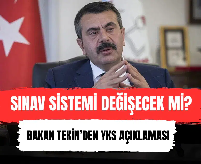 Bakan Tekin YKS sisteminde değişiklik yapılmayacağını açıkladı