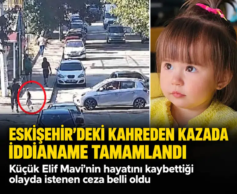Eskişehir’deki kahreden kazada iddianame tamamlandı: Küçük Elif Mavi’nin hayatını kaybettiği olayda istenen ceza belli oldu
