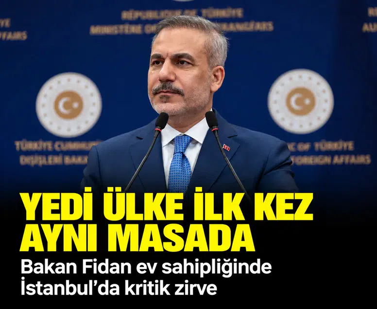 Yedi ülke ilk kez aynı masada: Bakan Fidan ev sahipliğinde İstanbul'da kritik zirve