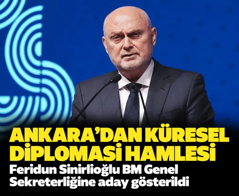 Ankara’dan küresel diplomasi hamlesi: Feridun Sinirlioğlu BM Genel Sekreterliğine aday gösterildi