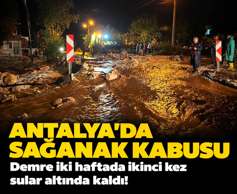 Antalya’da sağanak kabusu: Demre iki haftada ikinci kez sular altında kaldı!