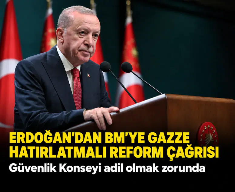 Erdoğan'dan BM'ye Gazze hatırlatmalı reform çağrısı: Güvenlik Konseyi adil olmak zorunda