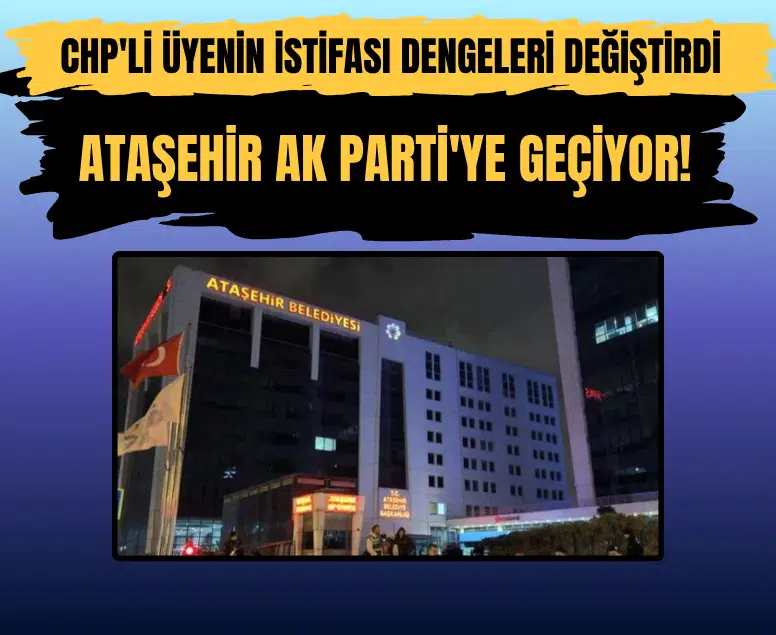 Ataşehir Belediye Meclisi'nde CHP'li üyenin istifasıyla dengeler değişti