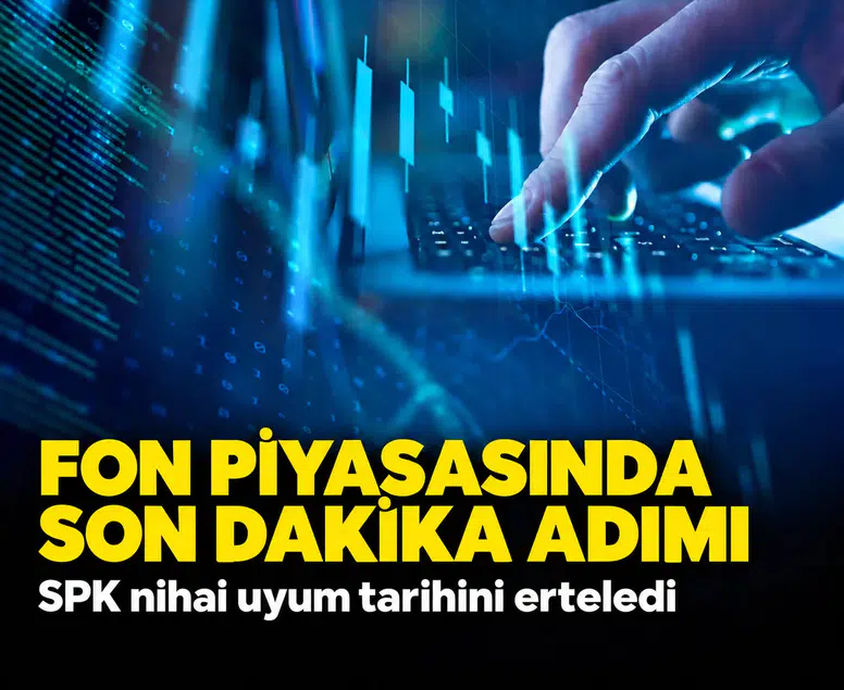 SPK'den yatırım fonlarına kritik esneme: Uyum takvimi sil baştan