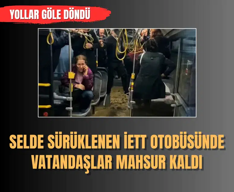 Selde sürüklenen İETT otobüsünde vatandaşlar mahsur kaldı