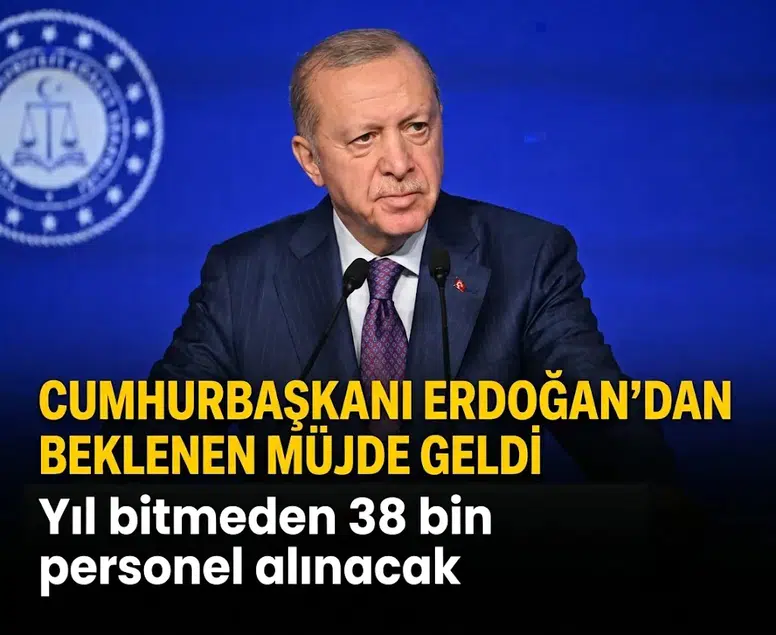 Cumhurbaşkanı Erdoğan'dan beklenen müjde geldi: Yıl bitmeden 38 bin personel alınacak