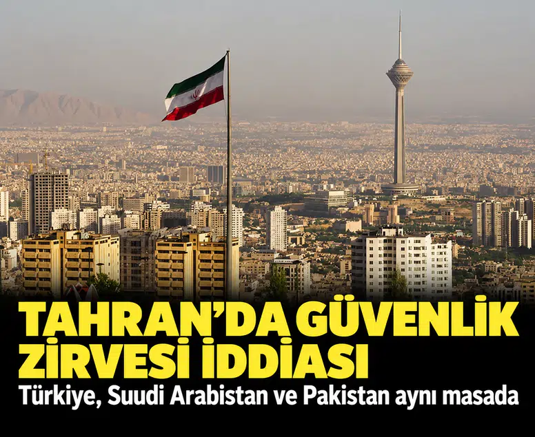 Tahran'da güvenlik zirvesi iddiası: Türkiye, Suudi Arabistan ve Pakistan aynı masada