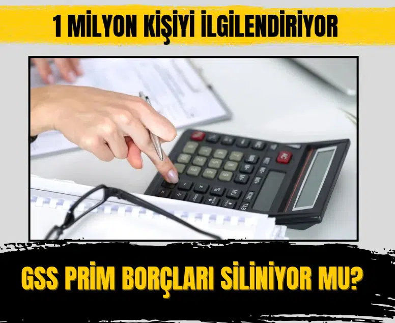 1 milyona yakın kişinin GSS prim borcu siliniyor