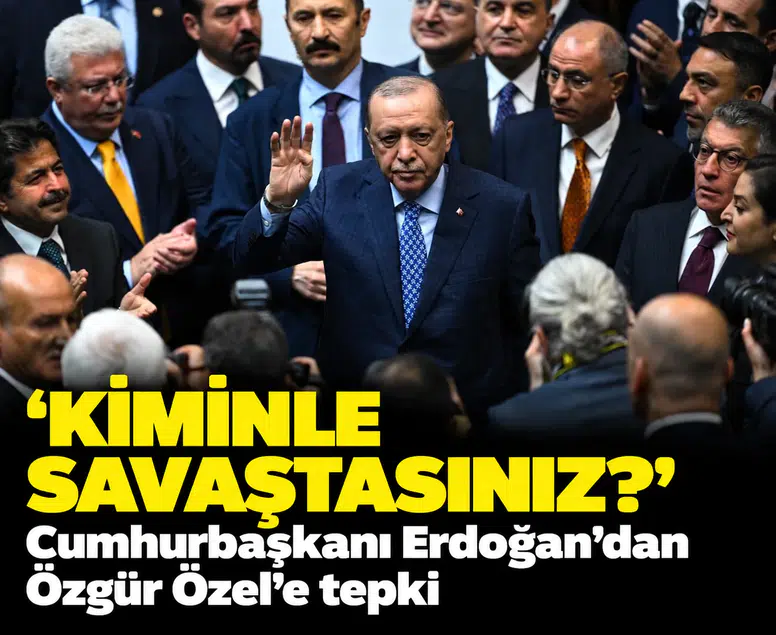 'Kiminle savaştasınız?': Cumhurbaşkanı Erdoğan'dan Özgür Özel'e tepki